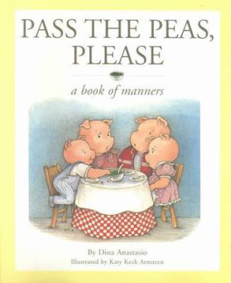Pass the Peas, Please: A Book of Manners 0737301937 Book Cover