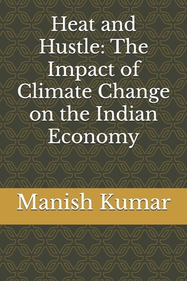 Heat and Hustle: The Impact of Climate Change o... B0FQ588YCP Book Cover