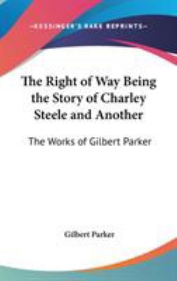 The Right of Way Being the Story of Charley Ste... 0548015740 Book Cover
