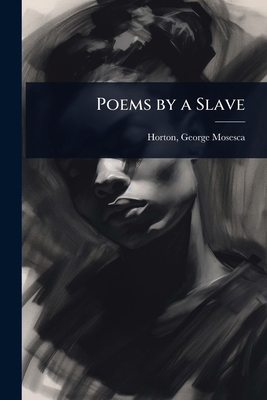 Poems by a Slave 1023625660 Book Cover