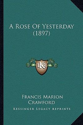 A Rose Of Yesterday (1897) 1164546724 Book Cover