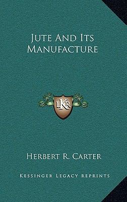 Jute and Its Manufacture 1163840432 Book Cover