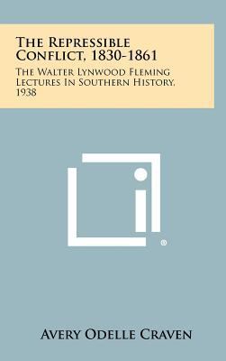 The Repressible Conflict, 1830-1861: The Walter... 1258372509 Book Cover
