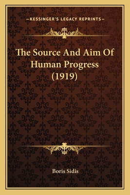 The Source And Aim Of Human Progress (1919) 1167170288 Book Cover