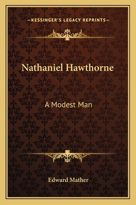 Nathaniel Hawthorne: A Modest Man 1163148997 Book Cover