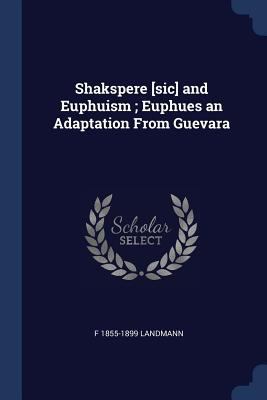 Shakspere [sic] and Euphuism; Euphues an Adapta... 1376689138 Book Cover