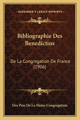 Bibliographie Des Benedictins: De La Congregati... [French] 1168080851 Book Cover
