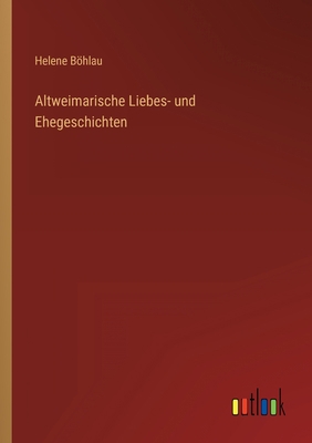 Altweimarische Liebes- und Ehegeschichten [German] 3368474847 Book Cover
