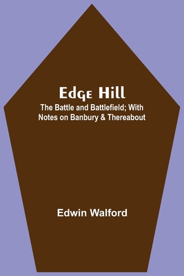 Edge Hill: The Battle And Battlefield; With Not... 9354599230 Book Cover