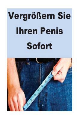 Vergr��ern Sie Ihren Penis Sofort 1535544775 Book Cover