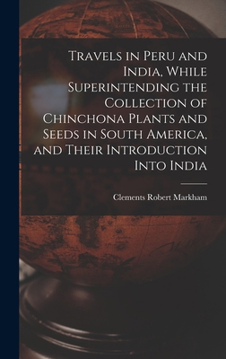 Travels in Peru and India, While Superintending... 1019142197 Book Cover