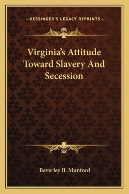 Virginia's Attitude Toward Slavery And Secession 1163622702 Book Cover