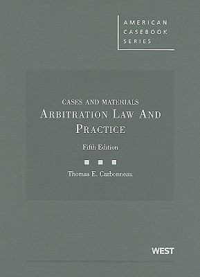 Cases and Materials on Arbitration Law and Prac... 0314911421 Book Cover