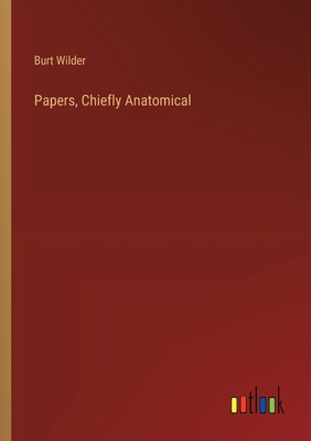 Papers, Chiefly Anatomical 3368849689 Book Cover