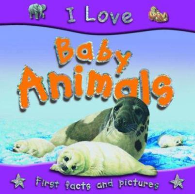 I Love Baby Animals B004ZKO6W4 Book Cover