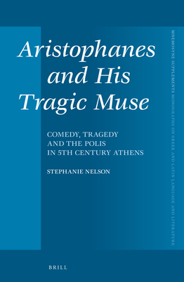 Aristophanes and His Tragic Muse: Comedy, Trage... 9004310908 Book Cover