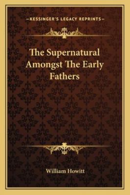 The Supernatural Amongst The Early Fathers 1162876255 Book Cover