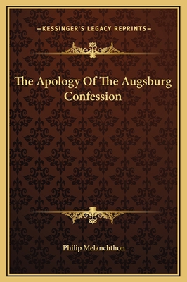 The Apology Of The Augsburg Confession 1169296025 Book Cover