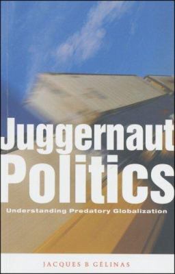 Juggernaut Politics: Understanding Predatory Gl... [French] 184277168X Book Cover
