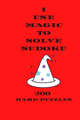 I Use Magic To Solve Sudoku: 200 sudoku puzzle B08SV3YG2T Book Cover