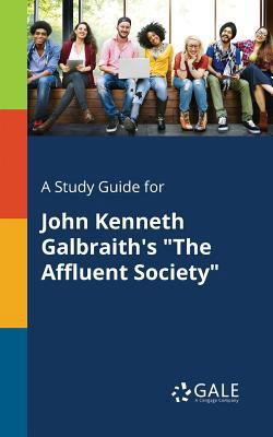 A Study Guide for John Kenneth Galbraith's "The... 1375389513 Book Cover