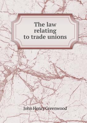 The Law Relating to Trade Unions 5518487924 Book Cover