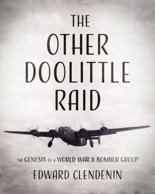 The Other Doolittle Raid: The Genesis of a Worl... 1944193758 Book Cover