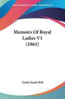 Memoirs Of Royal Ladies V1 (1861) 1437128238 Book Cover