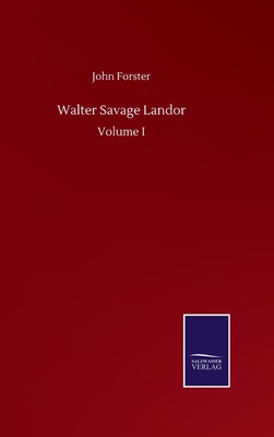 Walter Savage Landor: Volume I 3752509872 Book Cover