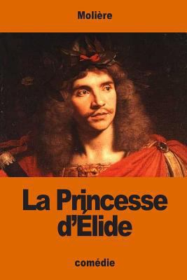 La Princesse d'Élide [French] 154235546X Book Cover