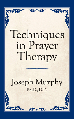 Techniques in Prayer Therapy 1722501405 Book Cover