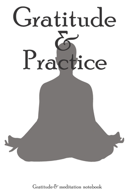 Gratitude & Practice : A (Anglish) notebook and   journal: lined notebook / Gratitude & Practice gift, 100   pages, "6x9", soft cover matte finish, quotes
