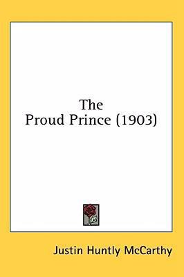 The Proud Prince (1903) 0548983410 Book Cover