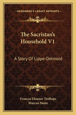 The Sacristan's Household V1: A Story Of Lippe-... 1163276383 Book Cover