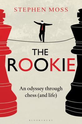 The Rookie: An Odyssey Through Chess (and Life) 1408189704 Book Cover