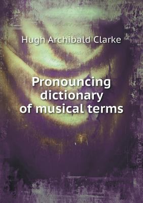 Pronouncing dictionary of musical terms 5519138214 Book Cover