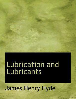Lubrication and Lubricants [Large Print] 0554575213 Book Cover