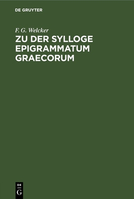 Zu Der Sylloge Epigrammatum Graecorum: Abweisun... [German] 3112667530 Book Cover