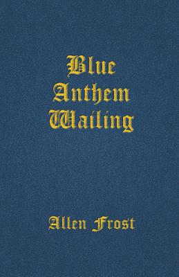 Blue Anthem Wailing 164516988X Book Cover