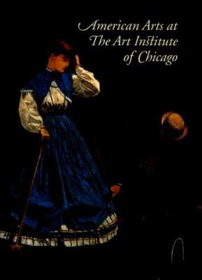 American Arts at The Art Institute of Chicago: ... 0865591725 Book Cover