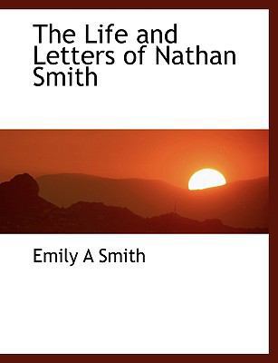 The Life and Letters of Nathan Smith [Large Print] 1116419025 Book Cover