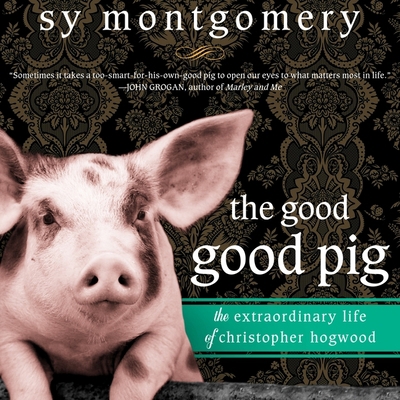 The Good Good Pig Lib/E: The Extraordinary Life... 1799983110 Book Cover