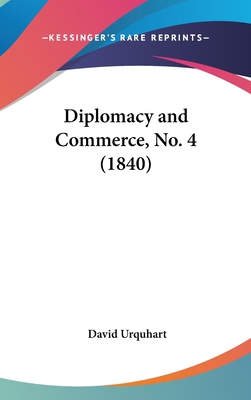 Diplomacy and Commerce, No. 4 (1840) 1162193484 Book Cover
