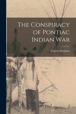 The Conspiracy of Pontiac Indian War 1019003782 Book Cover