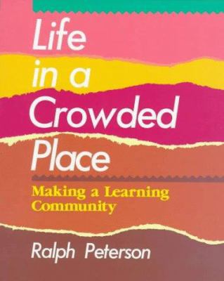 Life in a Crowded Place: Making a Learning Comm... 0435087363 Book Cover
