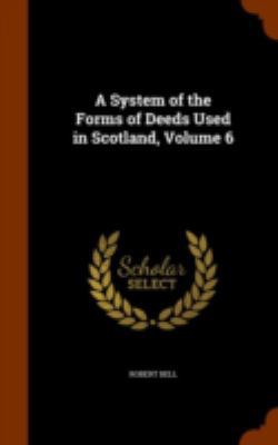 A System of the Forms of Deeds Used in Scotland... 134510877X Book Cover