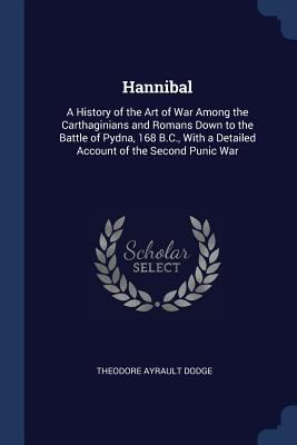 Hannibal: A History of the Art of War Among the... 1376462834 Book Cover