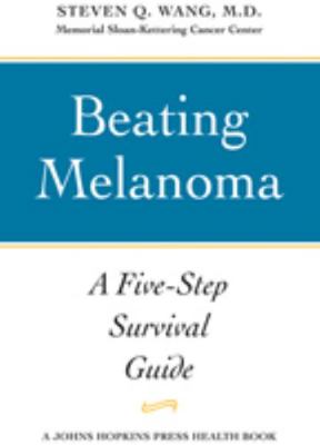 Beating Melanoma: A Five-Step Survival Guide 0801898900 Book Cover