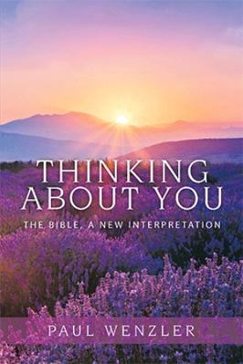 Thinking About You: The Bible, a New Interpreta... 1664133577 Book Cover