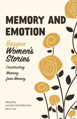 Memory and Emotion: Basque Women's Stories, Con... 1949805336 Book Cover
